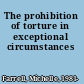 The prohibition of torture in exceptional circumstances