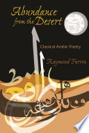 Abundance from the desert classical Arabic poetry /