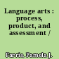 Language arts : process, product, and assessment /