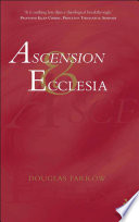 Ascension and ecclesia : on the significance of the doctrine of the Ascension for ecclesiology and Christian cosmology /