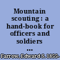 Mountain scouting : a hand-book for officers and soldiers on the frontiers : profusely illustrated and containing numerous notes on the art of travel /