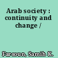 Arab society : continuity and change /