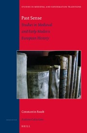 Past sense : studies in medieval and early modern European history /