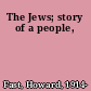 The Jews; story of a people,