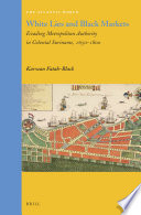 White lies and black markets : evading metropolitan authority in colonial Suriname, 1650-1800 /