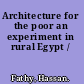 Architecture for the poor an experiment in rural Egypt /