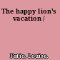 The happy lion's vacation /