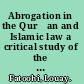 Abrogation in the Qurʼan and Islamic law a critical study of the concept of "naskh" and its impact /