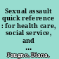 Sexual assault quick reference : for health care, social service, and law enforcement professionals /
