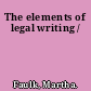 The elements of legal writing /