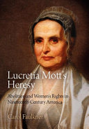 Lucretia Mott's heresy : abolition and women's rights in nineteenth-century America /