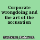 Corporate wrongdoing and the art of the accusation