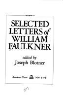 Selected letters of William Faulkner /