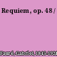 Requiem, op. 48 /