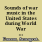 Sounds of war music in the United States during World War II /