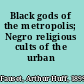 Black gods of the metropolis; Negro religious cults of the urban North