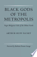 Black gods of the metropolis : Negro religious cults of the urban North /