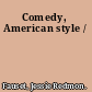 Comedy, American style /