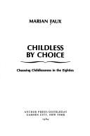 Childless by choice : choosing childlessness in the eighties /