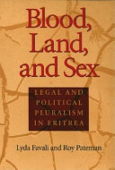 Blood, land, and sex : legal and political pluralism in Eritrea /