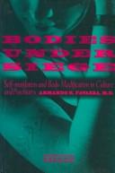 Bodies under siege : self-mutilation and body modification in culture and psychiatry /