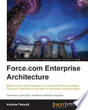 Force.com enterprise architecture : blend industry best practices to architect and deliver packaged Force.com applications that cater to enterprise business needs /