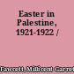 Easter in Palestine, 1921-1922 /