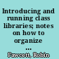 Introducing and running class libraries; notes on how to organize and use class libraries for headmasters and teachers