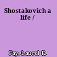 Shostakovich a life /