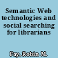 Semantic Web technologies and social searching for librarians