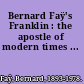 Bernard Faÿ's Franklin : the apostle of modern times ...