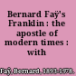 Bernard Faÿ's Franklin : the apostle of modern times : with illustrations.