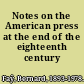 Notes on the American press at the end of the eighteenth century /