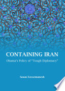 Containing Iran : Obama's policy of "tough diplomacy" /