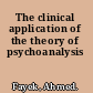 The clinical application of the theory of psychoanalysis