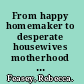 From happy homemaker to desperate housewives motherhood and popular television /