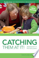 Catching them at it! assessment in the early years /