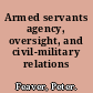 Armed servants agency, oversight, and civil-military relations /