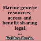 Marine genetic resources, access and benefit sharing legal and biological perspectives /
