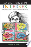 Making sense of intersex : changing ethical perspectives in biomedicine /