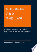 Children and the law : an interdisciplinary approach with cases, materials and comments /