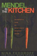 Mendel in the kitchen : a scientist's view of genetically modified foods /