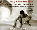 Moja means one : Swahili counting book /