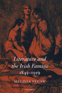 Literature and the Irish famine, 1845-1919 /