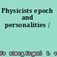 Physicists epoch and personalities /