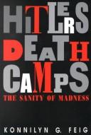 Hitler's death camps : the sanity of madness /