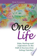 One life hope, healing, and inspiration on the path to recovery from eating /