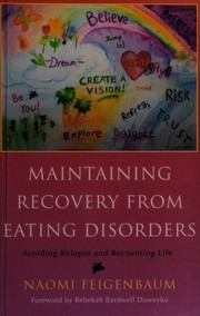 Maintaining recovery from eating disorders : avoiding relapse and recovering life /