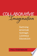 Collaborative imagination : earning activism through literacy education /