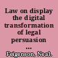 Law on display the digital transformation of legal persuasion and judgment /